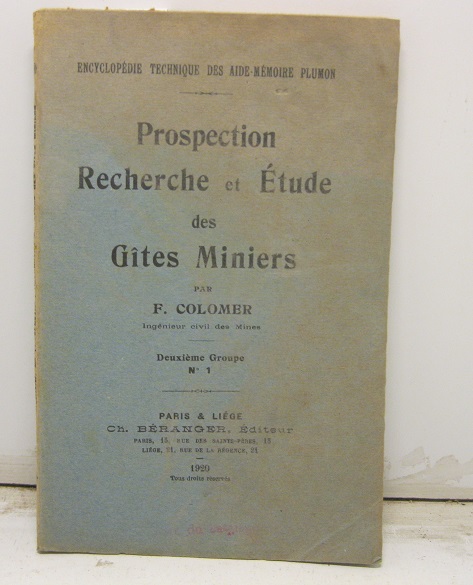 Prospection Recerche et Etude des Gites Miniers par F. Colomer, ingenieur civil des Mines.  Deuxieme Groupe   N. 1°